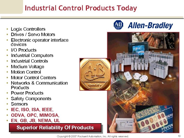 Industrial Control Products Today • Logix Controllers • Drives / Servo Motors • Electronic