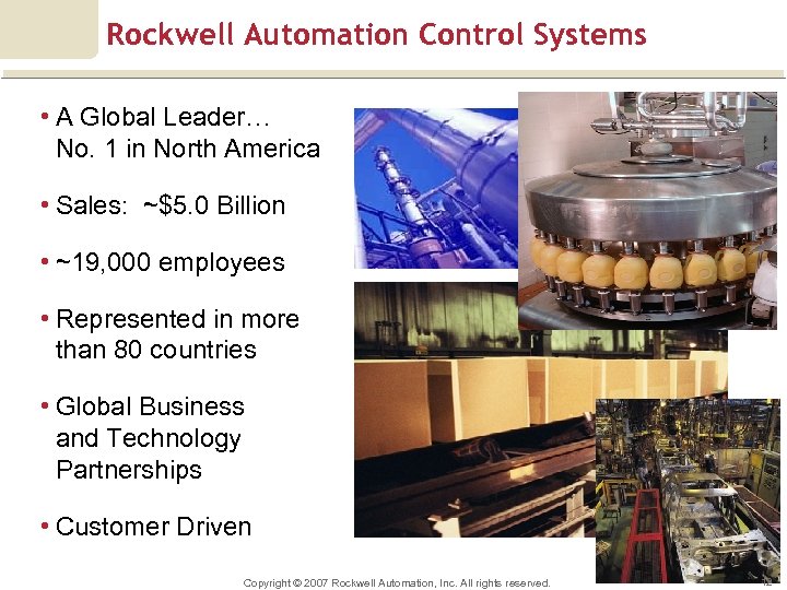 Rockwell Automation Control Systems • A Global Leader… No. 1 in North America •