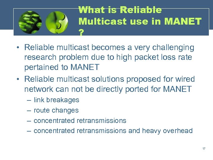 What is Reliable Multicast use in MANET ? • Reliable multicast becomes a very