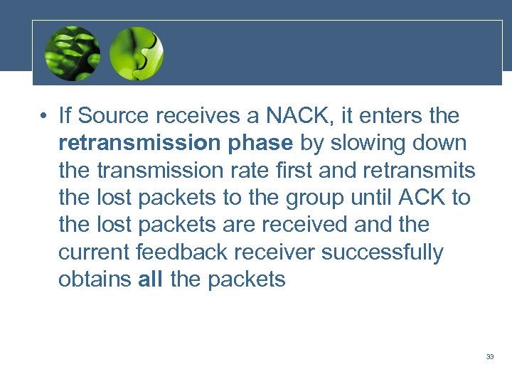  • If Source receives a NACK, it enters the retransmission phase by slowing