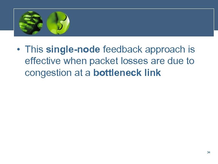  • This single-node feedback approach is effective when packet losses are due to