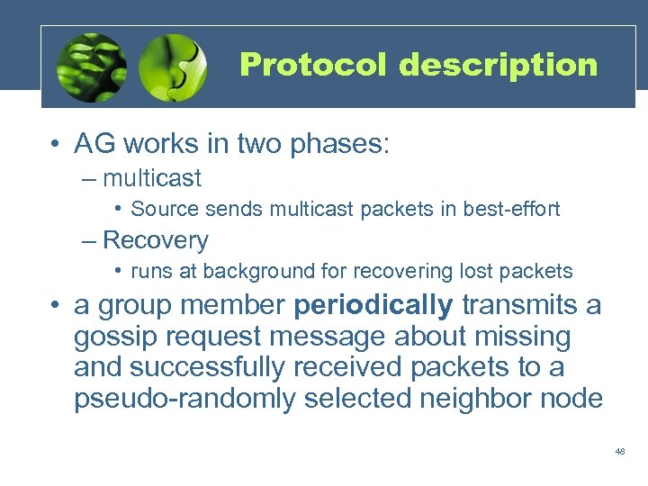 Protocol description • AG works in two phases: – multicast • Source sends multicast