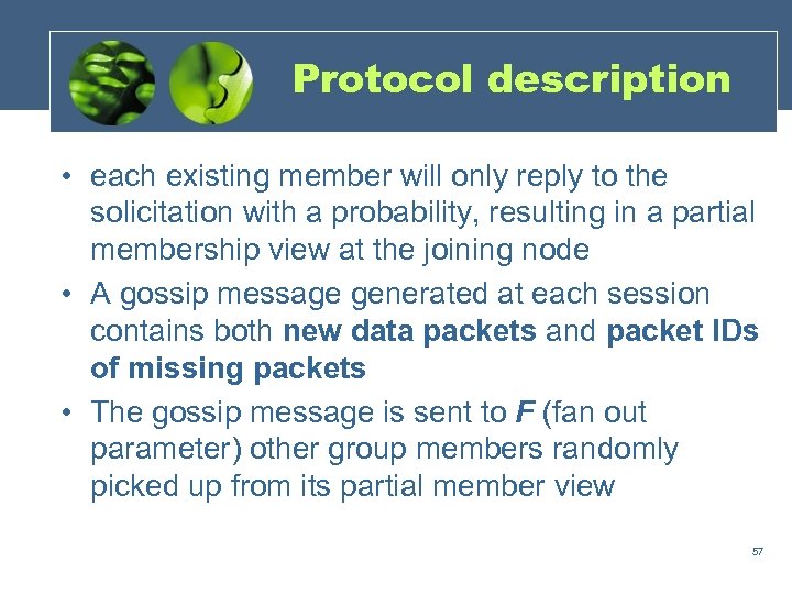 Protocol description • each existing member will only reply to the solicitation with a