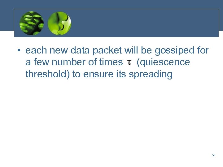  • each new data packet will be gossiped for a few number of