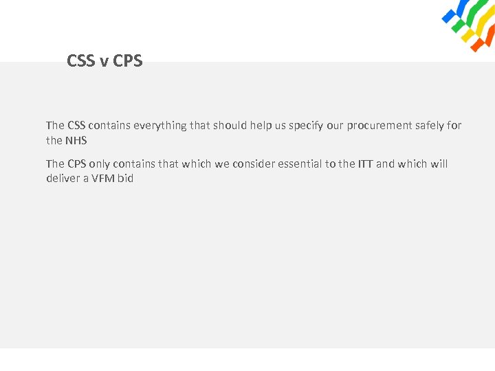 CSS v CPS The CSS contains everything that should help us specify our procurement