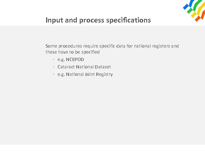 Input and process specifications Some procedures require specific data for national registers and these