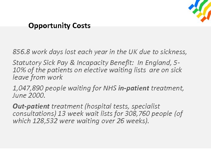Opportunity Costs 856. 8 work days lost each year in the UK due to