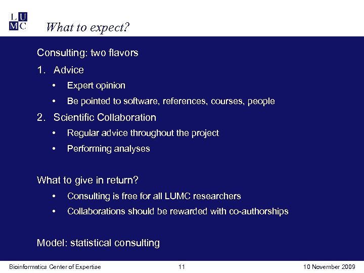 What to expect? Consulting: two flavors 1. Advice • Expert opinion • Be pointed