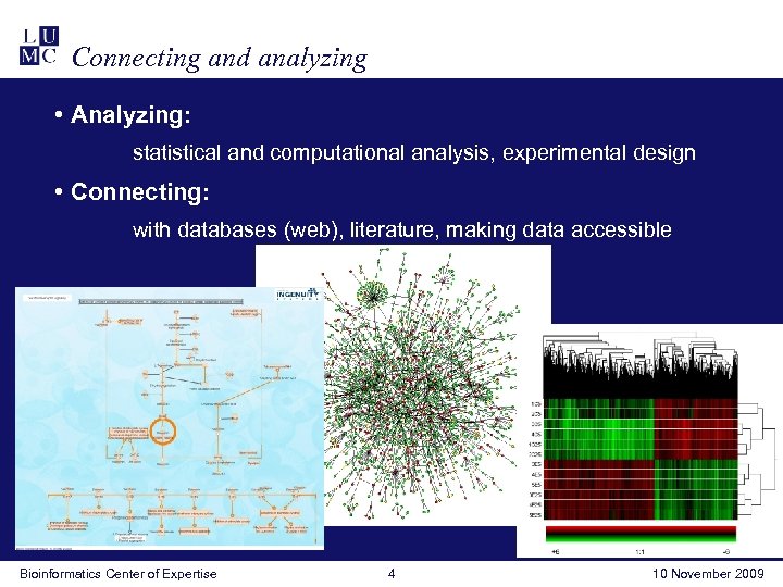 Connecting and analyzing • Analyzing: statistical and computational analysis, experimental design • Connecting: with