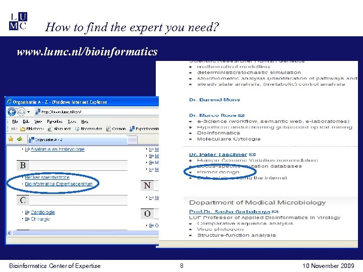 How to find the expert you need? www. lumc. nl/bioinformatics Bioinformatics Center of Expertise