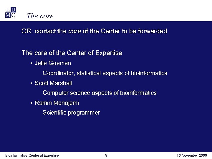 The core OR: contact the core of the Center to be forwarded The core