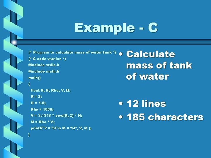 Example - C (* Program to calculate mass of water tank *) (* C