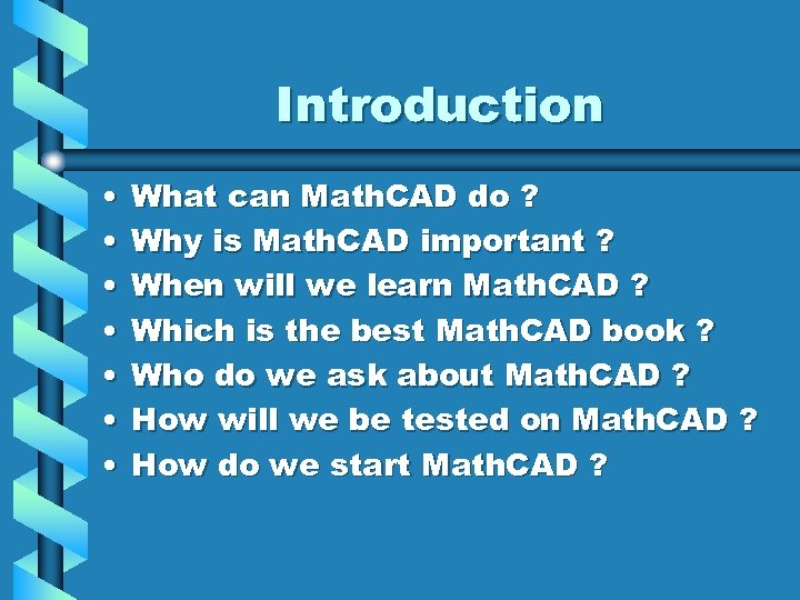 Introduction • • What can Math. CAD do ? Why is Math. CAD important