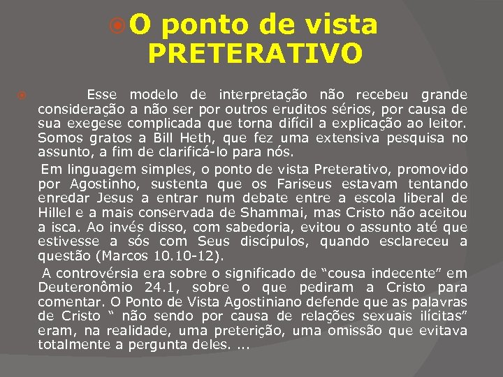  O ponto de vista PRETERATIVO Esse modelo de interpretação não recebeu grande consideração