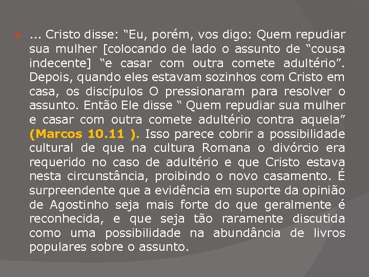  . . . Cristo disse: “Eu, porém, vos digo: Quem repudiar sua mulher