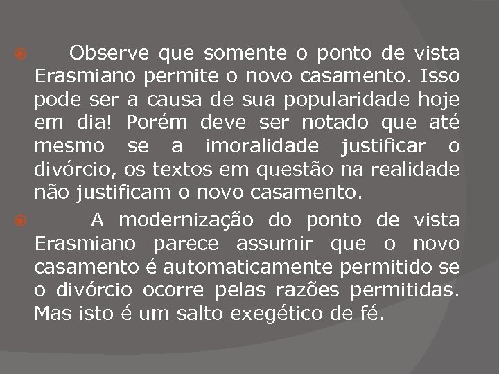 Observe que somente o ponto de vista Erasmiano permite o novo casamento. Isso pode