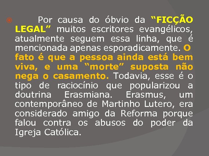  Por causa do óbvio da “FICÇÃO LEGAL” muitos escritores evangélicos, atualmente seguem essa