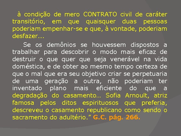 à condição de mero CONTRATO civil de caráter transitório, em que quaisquer duas pessoas