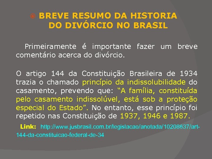  BREVE RESUMO DA HISTORIA DO DIVÓRCIO NO BRASIL Primeiramente é importante fazer um