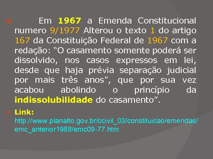  Em 1967 a Emenda Constitucional numero 9/1977 Alterou o texto 1 do artigo