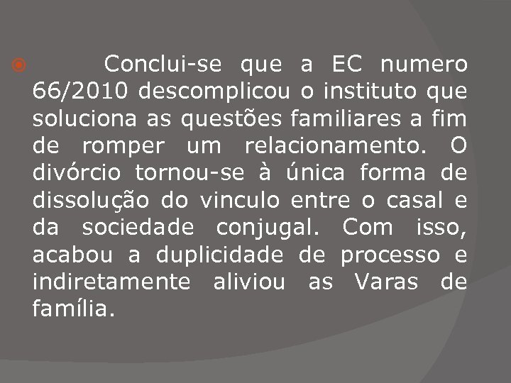  Conclui-se que a EC numero 66/2010 descomplicou o instituto que soluciona as questões