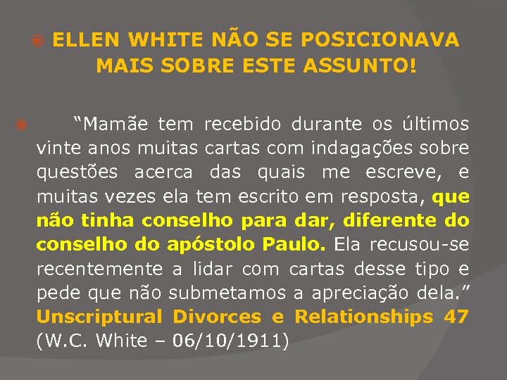  ELLEN WHITE NÃO SE POSICIONAVA MAIS SOBRE ESTE ASSUNTO! “Mamãe tem recebido durante