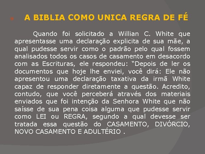  A BIBLIA COMO UNICA REGRA DE FÉ Quando foi solicitado a Willian C.
