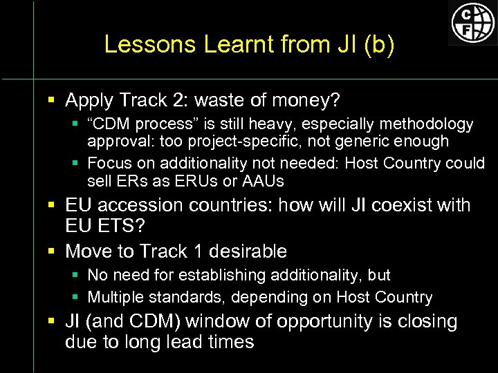 Lessons Learnt from JI (b) § Apply Track 2: waste of money? § “CDM
