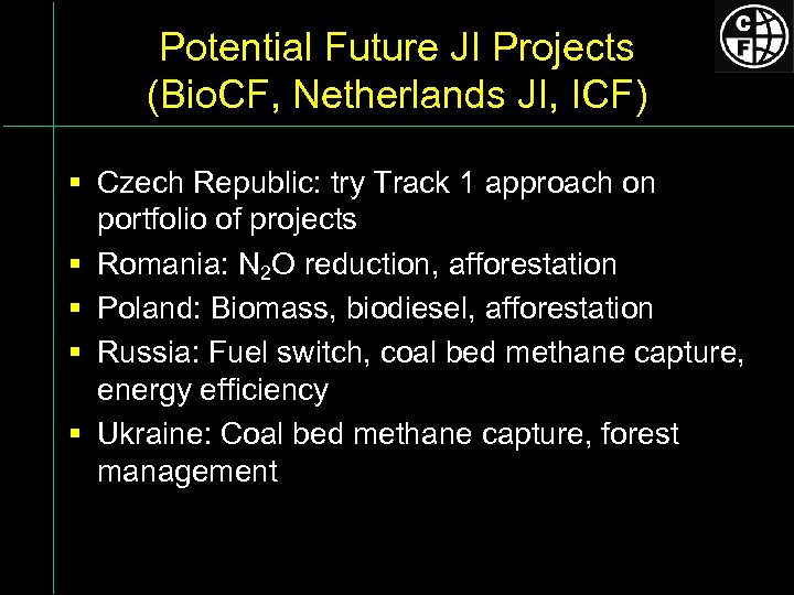 Potential Future JI Projects (Bio. CF, Netherlands JI, ICF) § Czech Republic: try Track