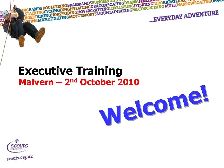 Executive Training Malvern – 2 nd October 2010 e! om lc e W 