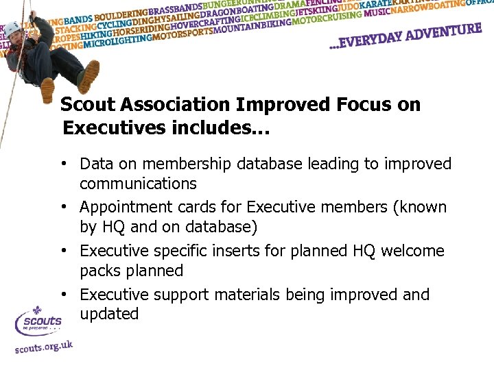 Scout Association Improved Focus on Executives includes… • Data on membership database leading to