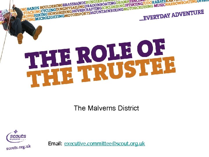 The Malverns District Email: executive. committee@scout. org. uk 