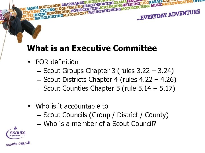 What is an Executive Committee • POR definition – Scout Groups Chapter 3 (rules