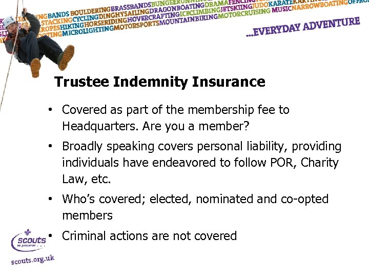 Trustee Indemnity Insurance • Covered as part of the membership fee to Headquarters. Are