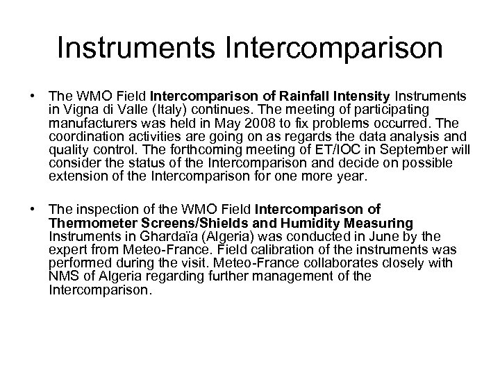 Instruments Intercomparison • The WMO Field Intercomparison of Rainfall Intensity Instruments in Vigna di