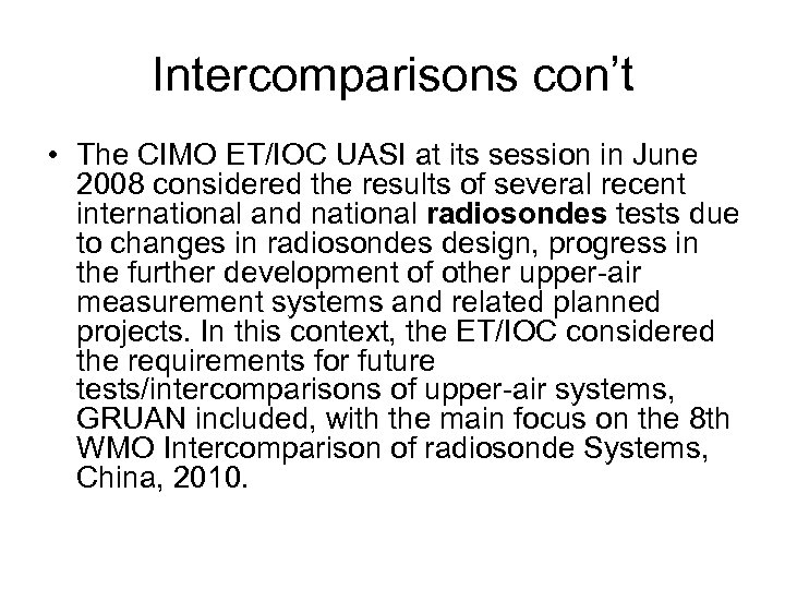 Intercomparisons con’t • The CIMO ET/IOC UASI at its session in June 2008 considered