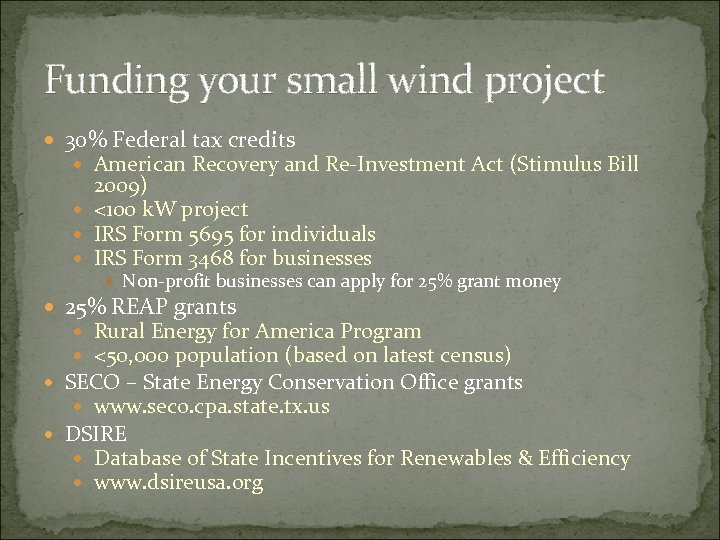 Funding your small wind project 30% Federal tax credits American Recovery and Re-Investment Act