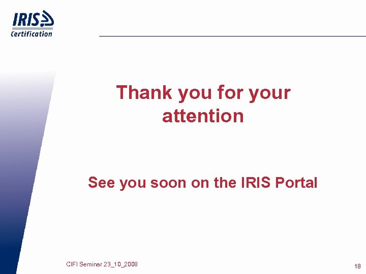 Thank you for your attention See you soon on the IRIS Portal CIFI Seminar