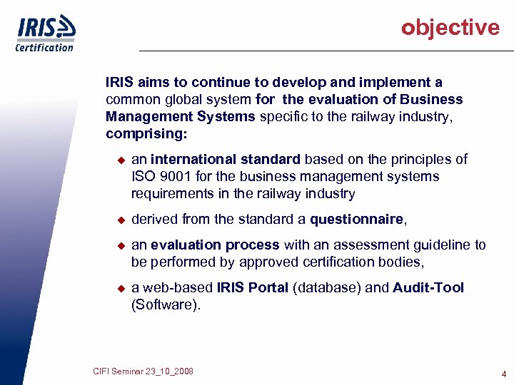 objective IRIS aims to continue to develop and implement a common global system for