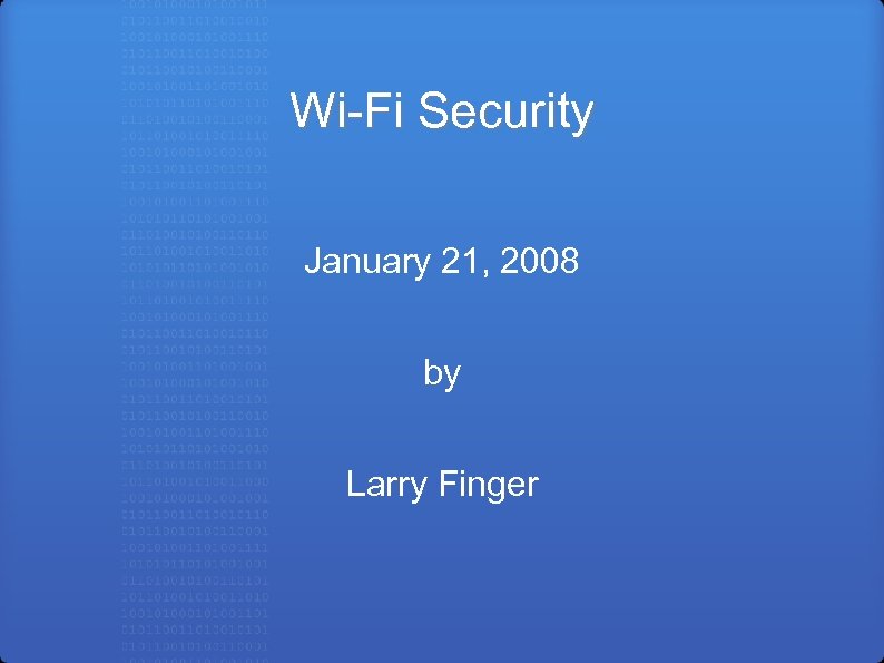 Wi-Fi Security January 21, 2008 by Larry Finger 