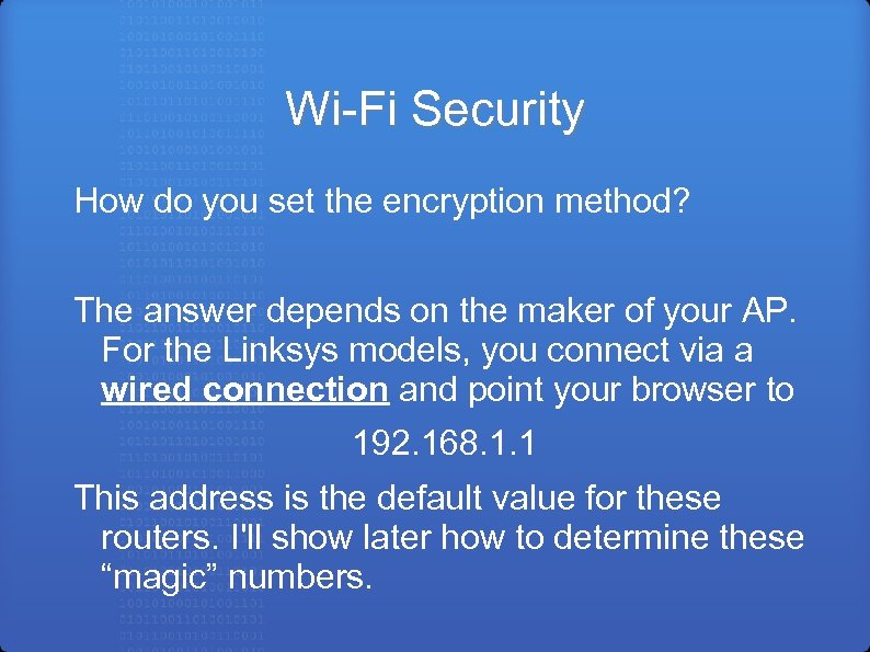 Wi-Fi Security How do you set the encryption method? The answer depends on the