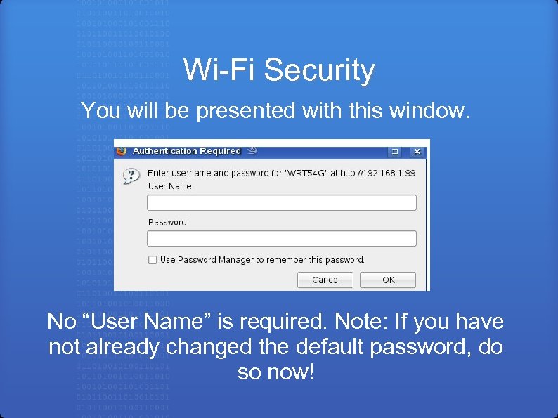 Wi-Fi Security You will be presented with this window. No “User Name” is required.