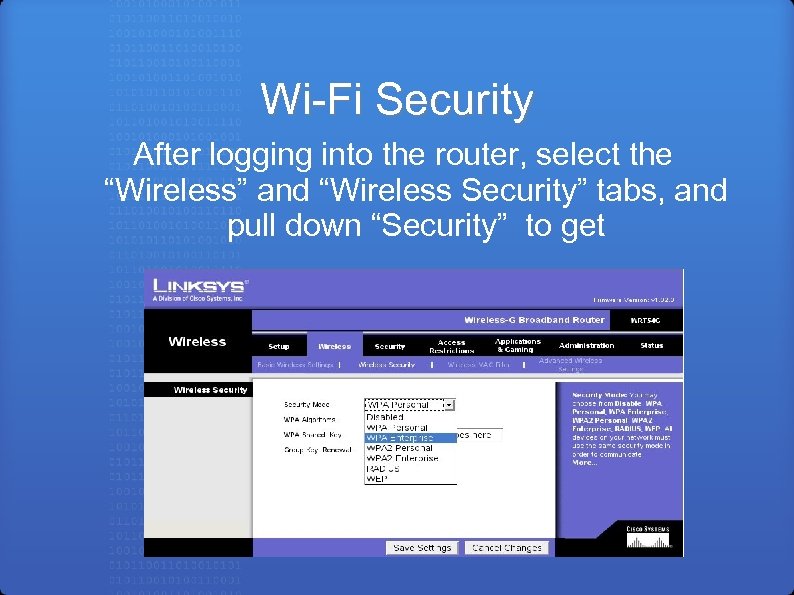 Wi-Fi Security After logging into the router, select the “Wireless” and “Wireless Security” tabs,