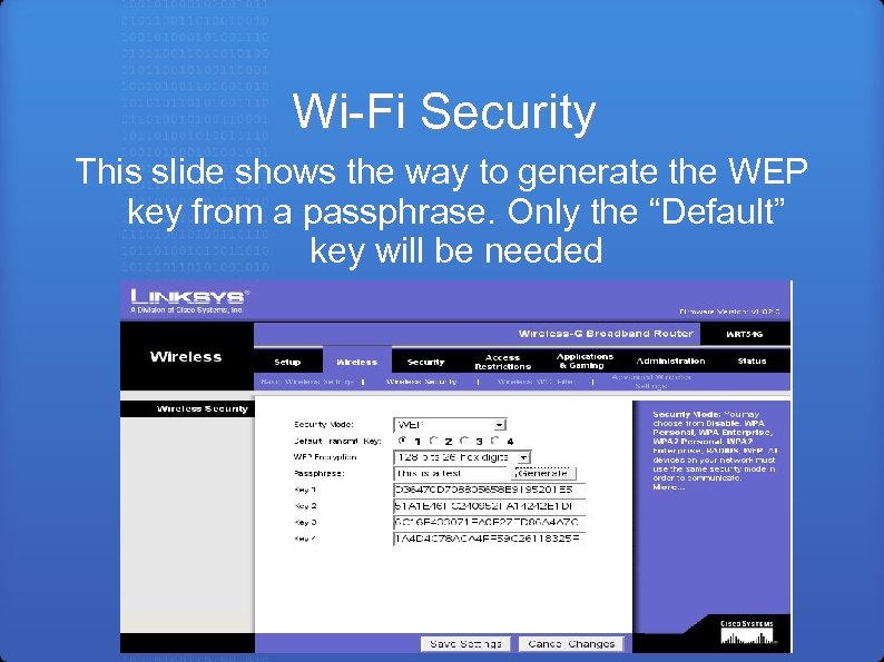 Wi-Fi Security This slide shows the way to generate the WEP key from a