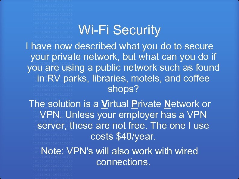 Wi-Fi Security I have now described what you do to secure your private network,