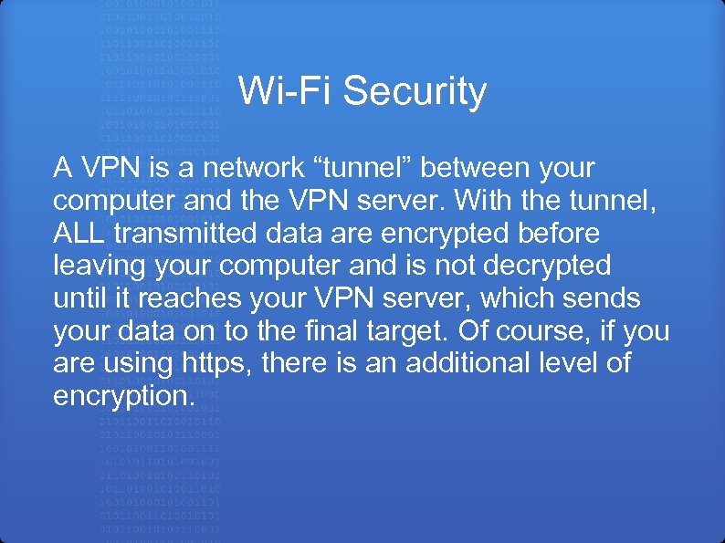 Wi-Fi Security A VPN is a network “tunnel” between your computer and the VPN