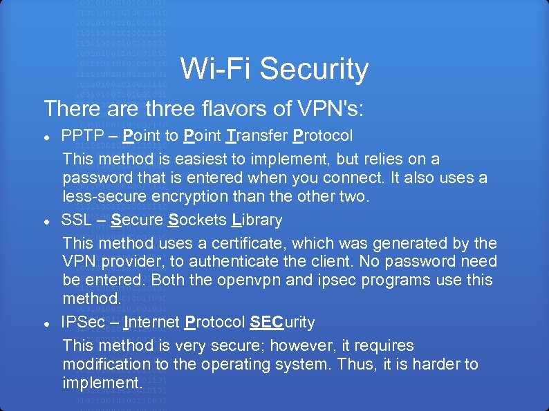 Wi-Fi Security There are three flavors of VPN's: PPTP – Point to Point Transfer