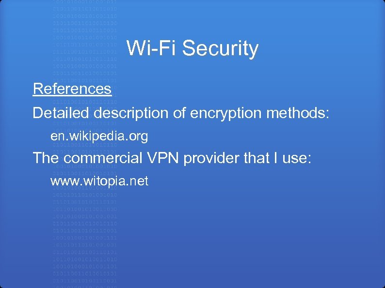 Wi-Fi Security References Detailed description of encryption methods: en. wikipedia. org The commercial VPN