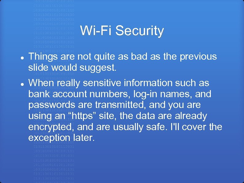 Wi-Fi Security Things are not quite as bad as the previous slide would suggest.