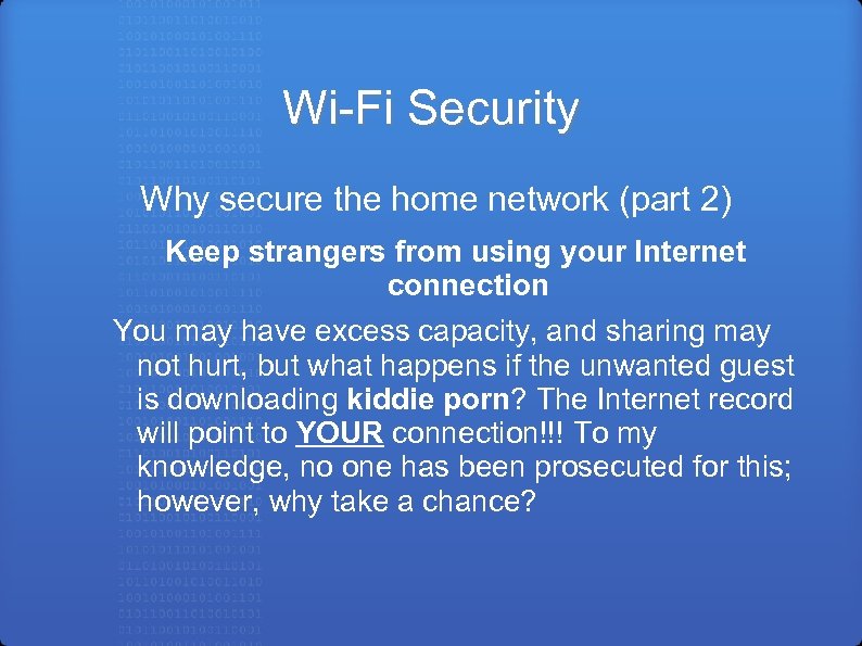 Wi-Fi Security Why secure the home network (part 2) Keep strangers from using your